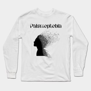 palsmophobia T-Shirt Long Sleeve T-Shirt